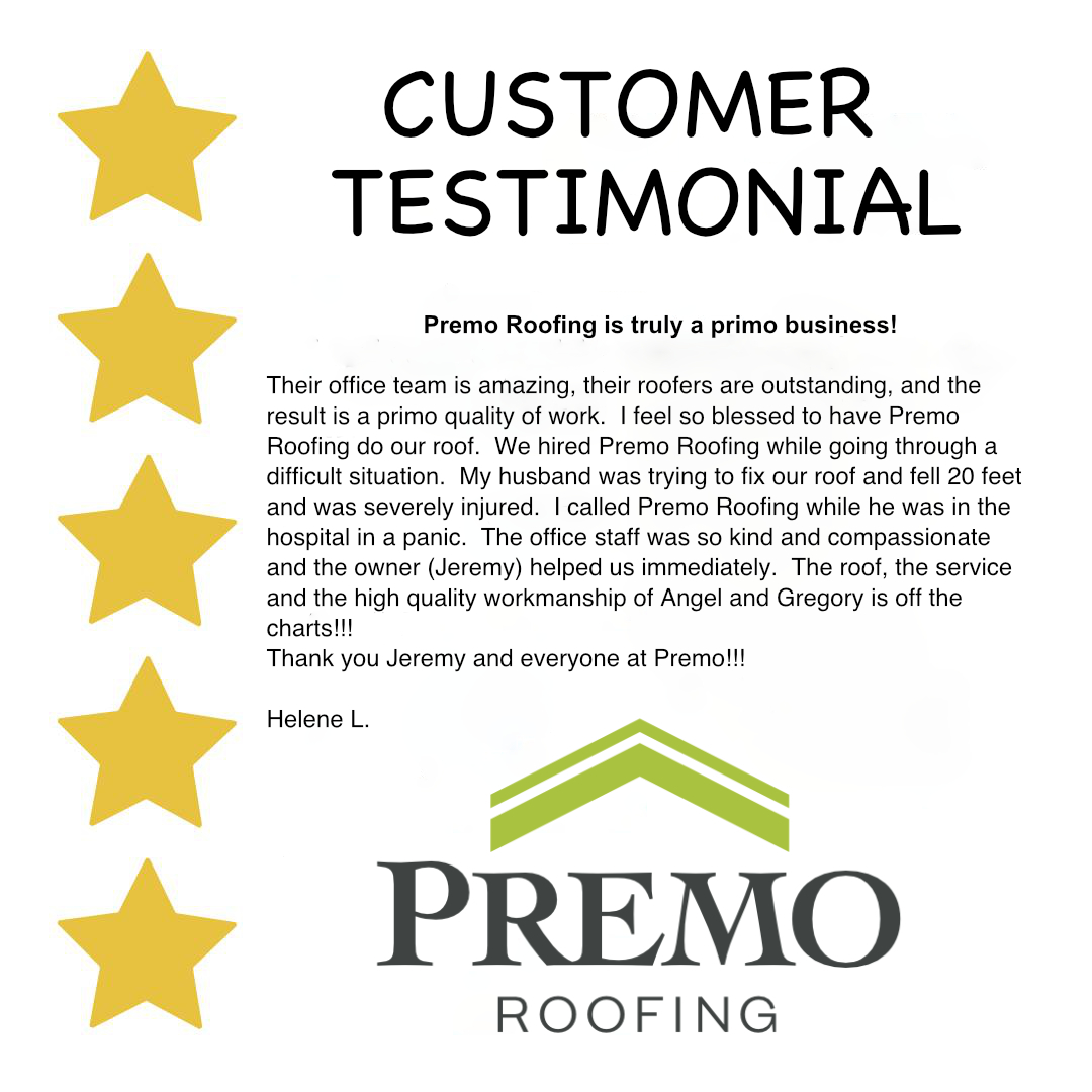 Their office team is amazing, their roofers are outstanding, and the result is a primo quality of work. I feel so blessed to have Premo Roofing do our roof. We hired Premo Roofing while going through a difficult situation. My husband was trying to fix our roof and fell 20 feet and was severely injured. I called Premo Roofing while he was in the hospital in a panic. The office staff was so kind and compassionate and the owner (Jeremy) helped us immediately. The roof, the service, and the high quality workmanship of Angel and Gregory is off the charts!!! Thank you Jeremy and everyone at Premo!!!